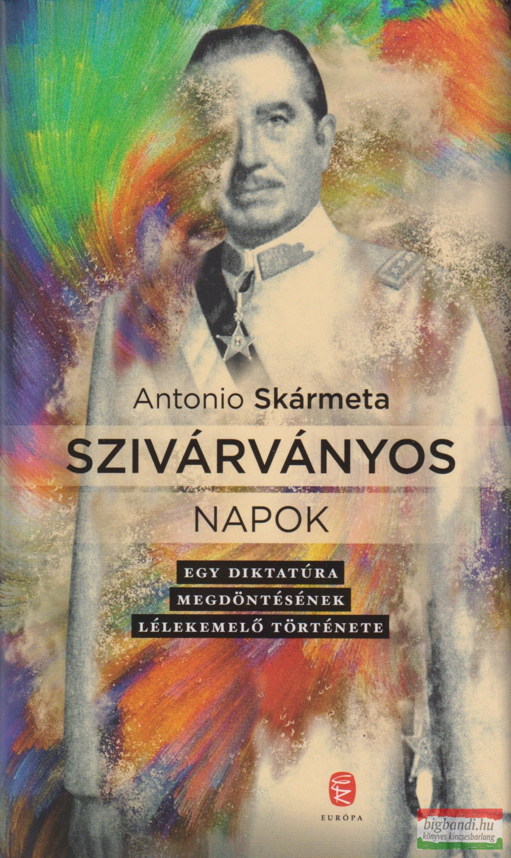 Antonio Skármeta - Szivárványos ​napok