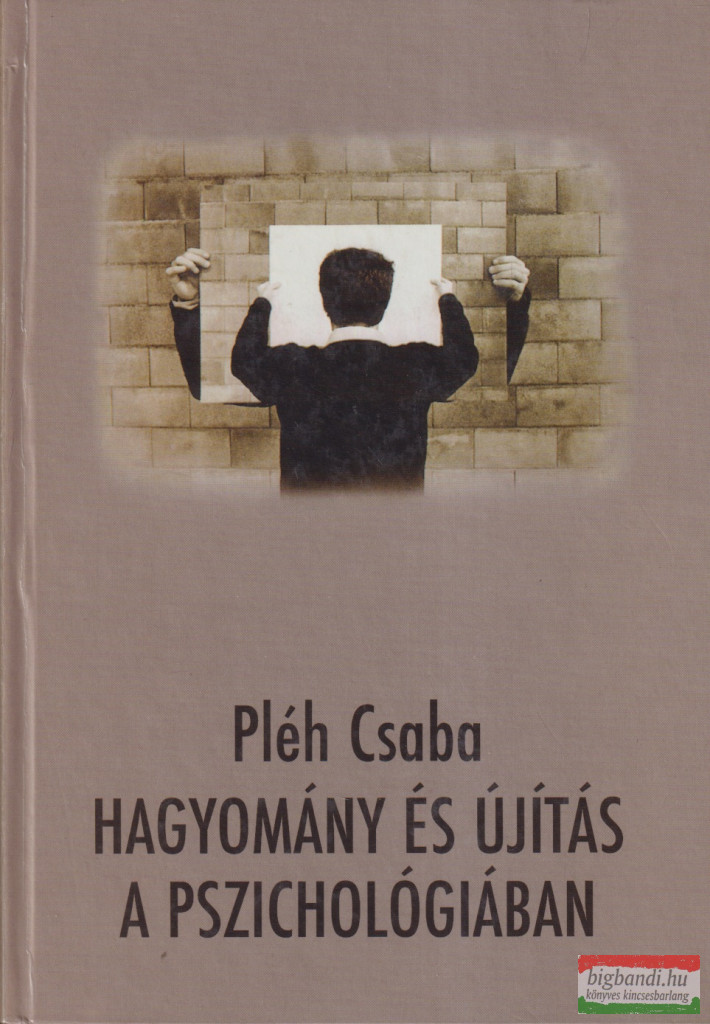 Pléh Csaba - Hagyomány és újítás a pszichológiában