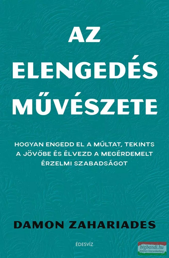 Damon Zahariades - Az elengedés művészete