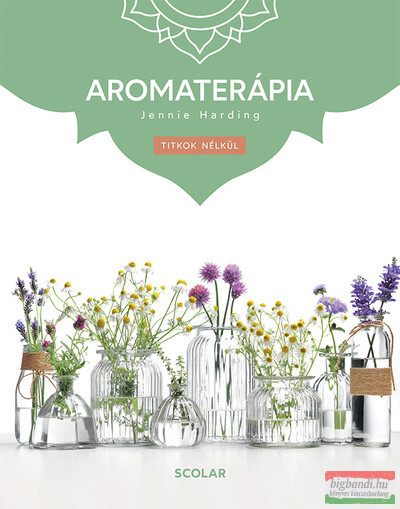 Jennie Harding - Aromaterápia - Titkok nélkül