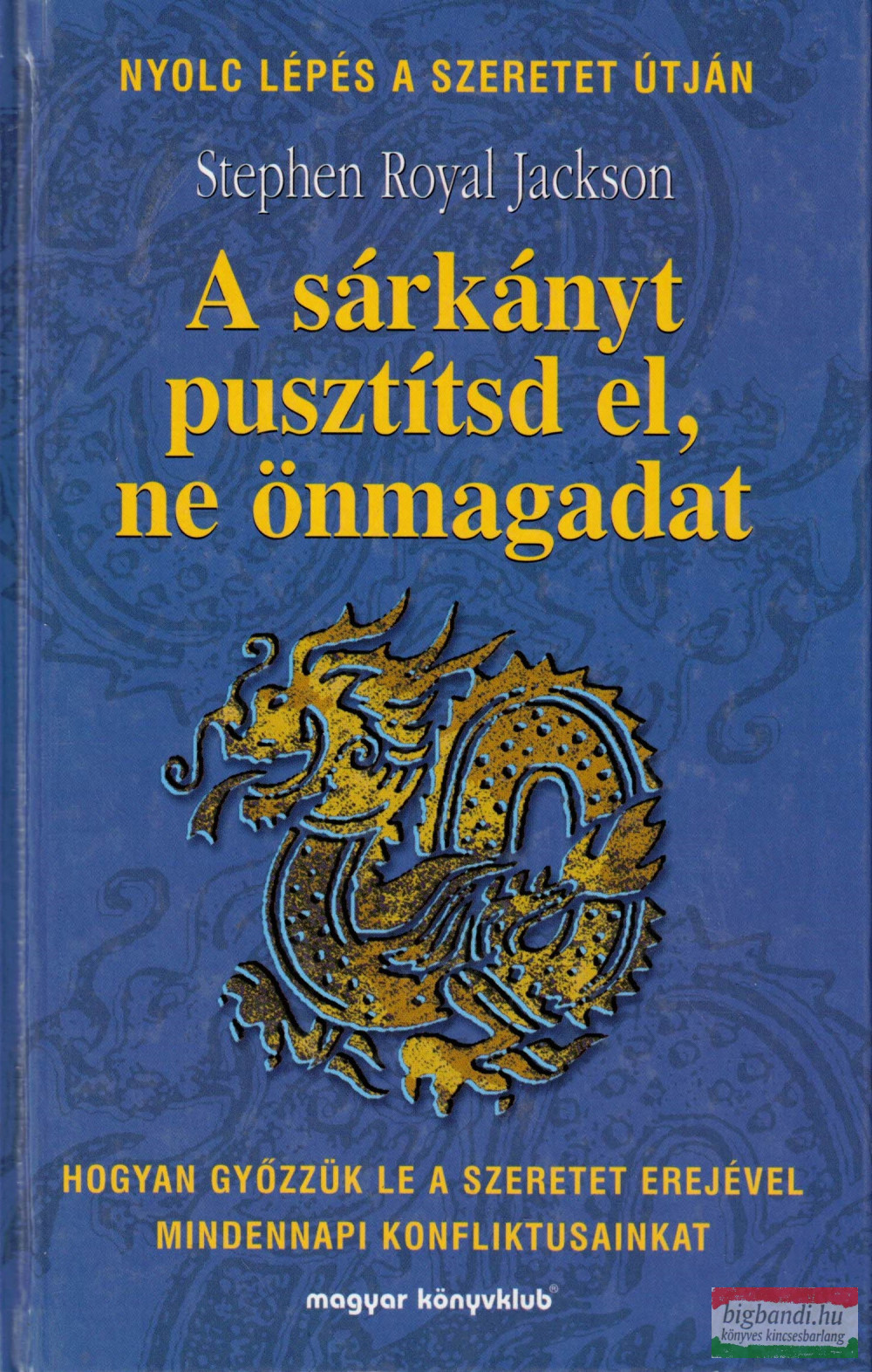 Stephen Royal Jackson - A sárkányt pusztítsd el, ne önmagadat