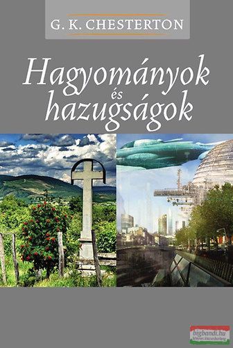 G.K. Chesterton - Hagyományok és hazugságok