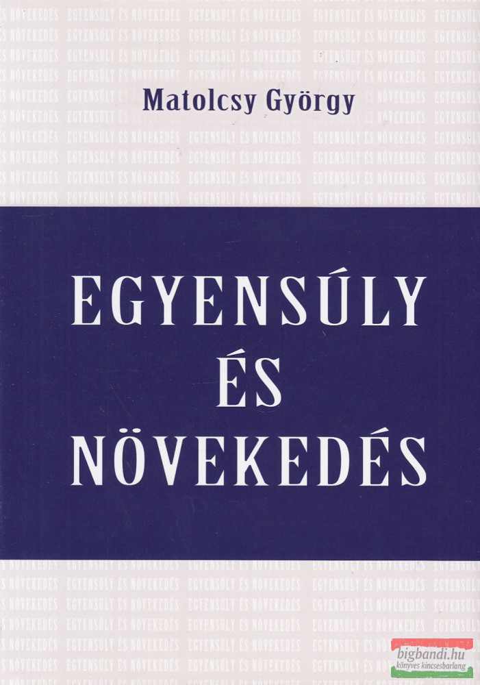 Matolcsy György - Egyensúly és növekedés