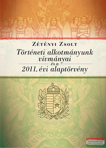 Zétényi Zsolt - Történeti alkotmányunk vívmányai és a 2011. évi Alaptörvény 