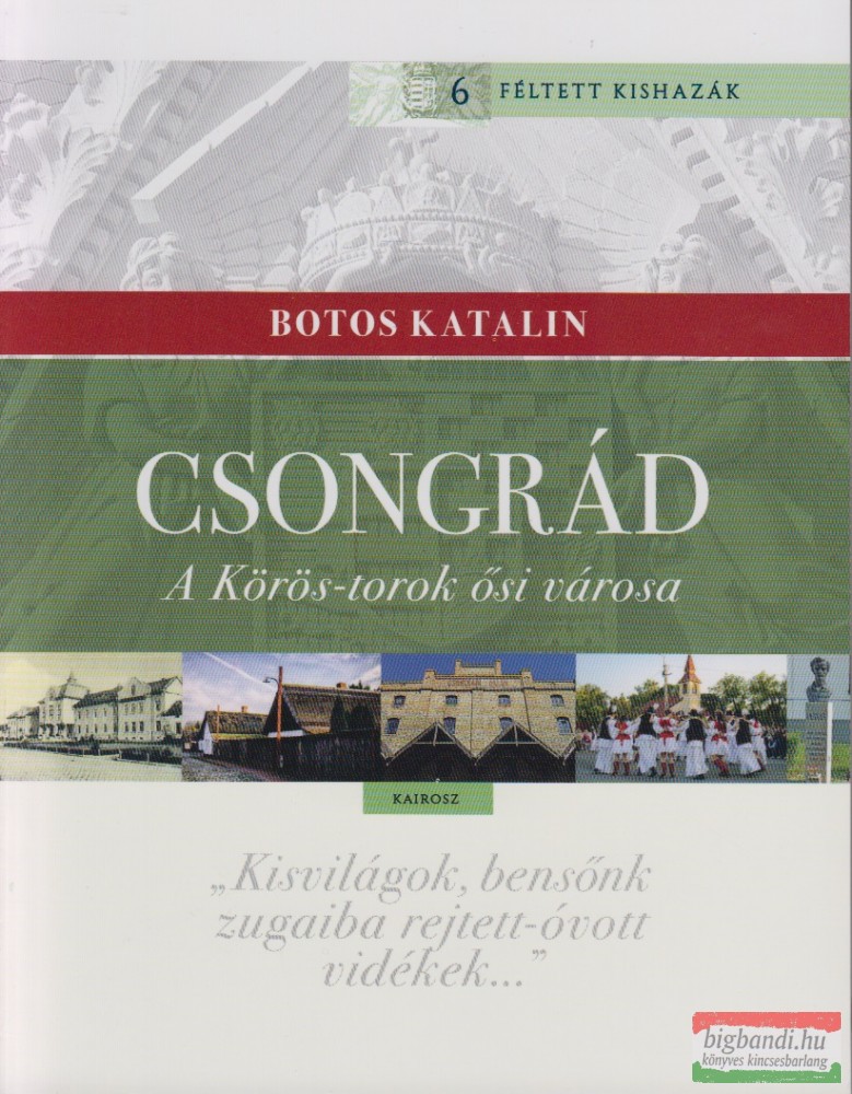 Botos Katalin - Csongrád - A Körös-torok ősi városa