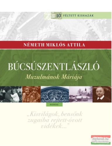 Németh Miklós Attila - Búcsúszentlászló - Muzulmánok Máriája