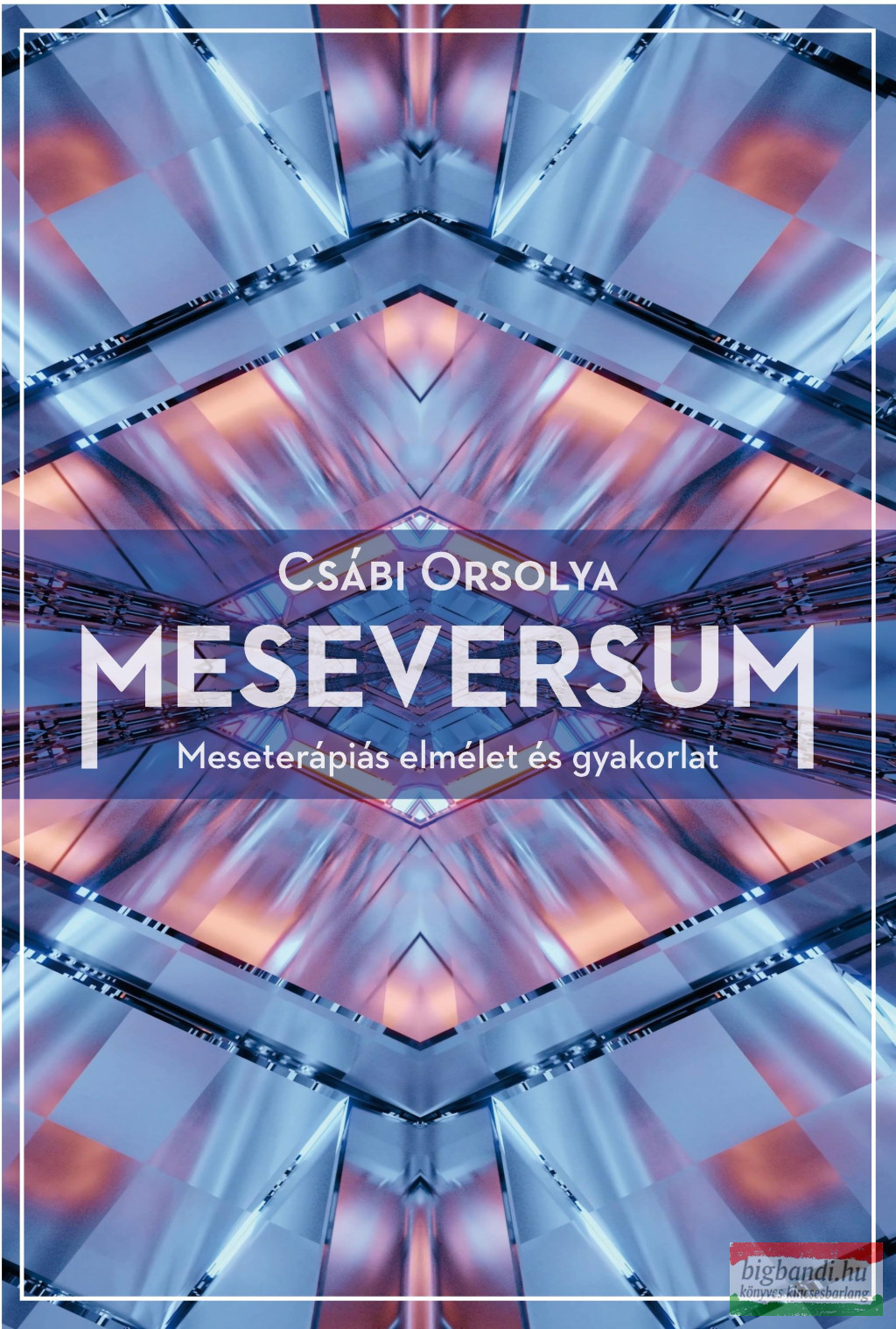 Csábi Orsolya - Meseversum - Meseterápiás elmélet és gyakorlat