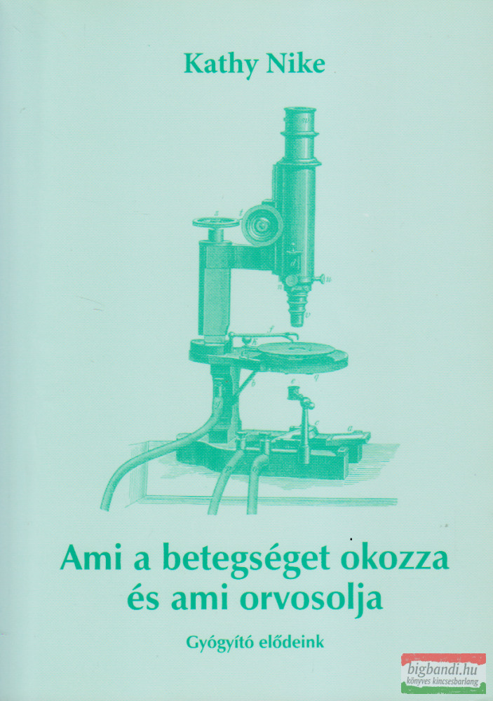 Kathy Nike - Ami a betegséget okozza és ami orvosolja
