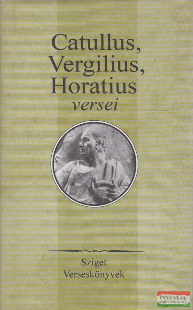Szepessy Tibor szerk. - Catullus, Vergilius, Horatius versei