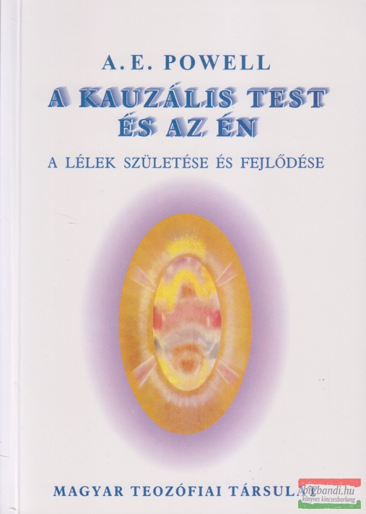 A. E. Powell - A kauzális test és az Én - a lélek születése és fejlődése