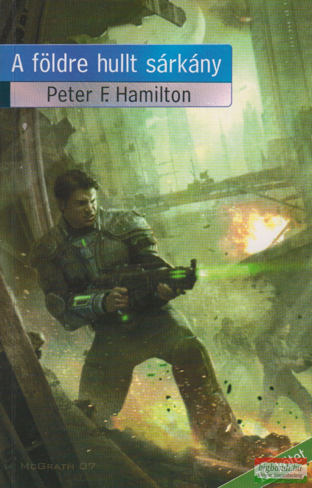 Peter F. Hamilton - A földre hullt sárkány II. kötet Peter F. Hamilton - A földre hullt sárkány II. kötet