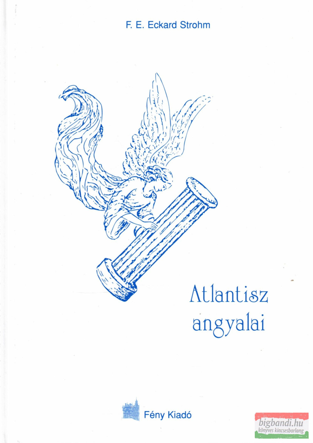 F.E. Eckard Strohm - Atlantisz angyalai