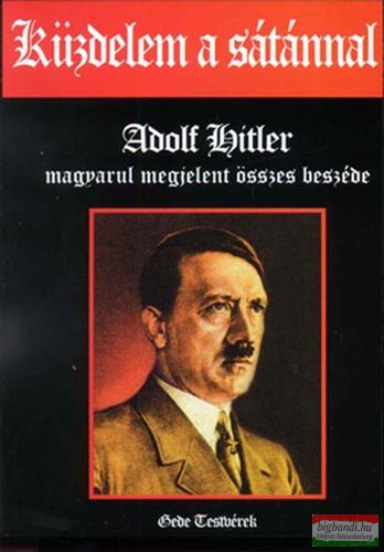 Küzdelem a Sátánnal - Adolf Hitler magyarul megjelent összes beszéde