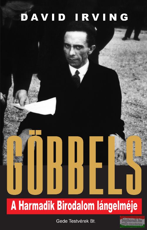 David Irving - Göbbels - A Harmadik Birodalom lángelméje