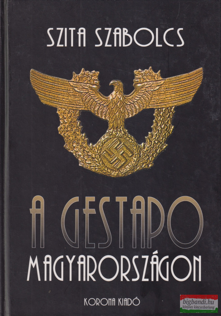 Szita Szabolcs - A Gestapo Magyarországon