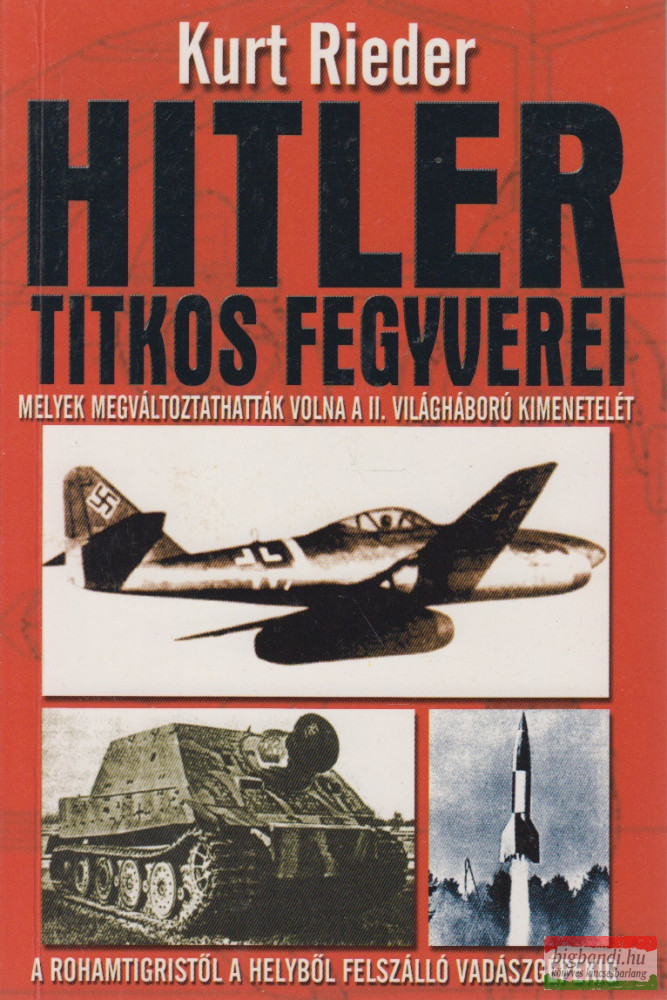 Kurt Rieder - Hitler titkos fegyverei 