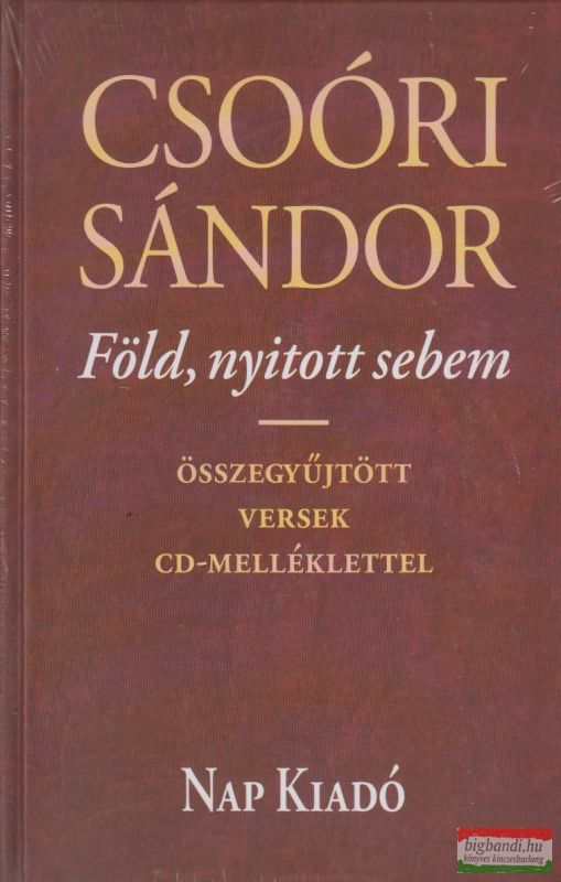 Csoóri Sándor - Föld, nyitott sebem - Összegyűjtött versek CD-melléklettel