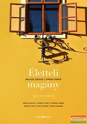 Balázs Zsuzsa - Kékesi Enikő - Életteli magány - Hat vallomás