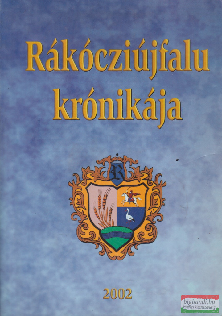 Tálas László - Rákócziújfalu krónikája (dedikált példány) Tálas László - Rákócziújfalu krónikája (dedikált példány)